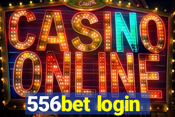 556bet login